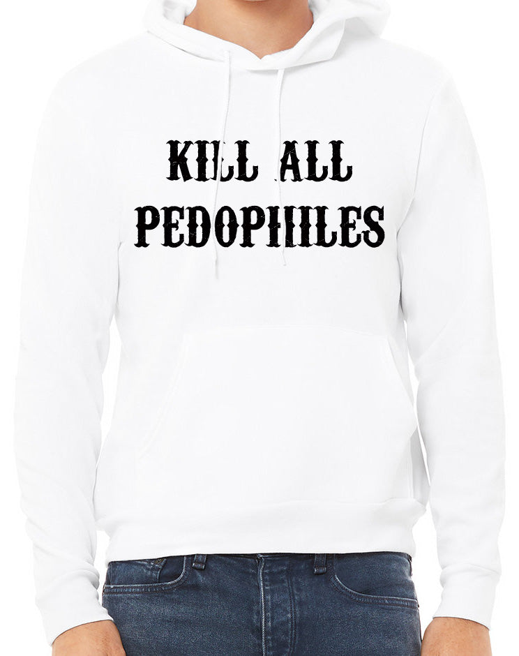 Kill All Pedophiles Unisex Sponge Fleece Hoodie