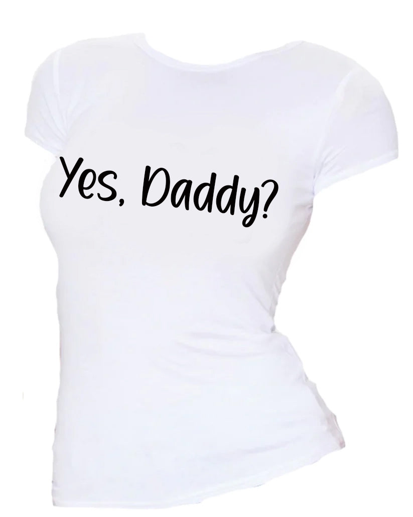 Yes, Daddy? T-Shirt