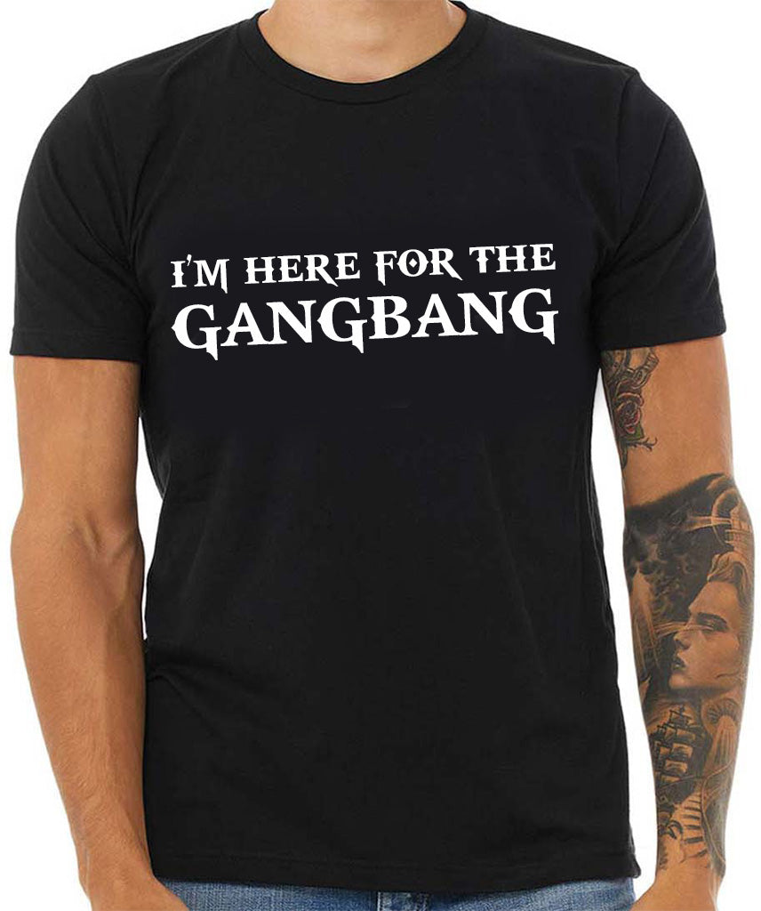 I'm here for the Gangbang Men's Sueded T-Shirt