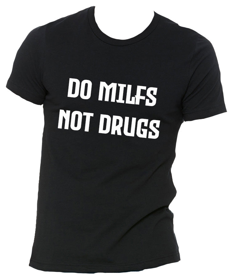 Do Milfs Not Drugs Sueded T-Shirt