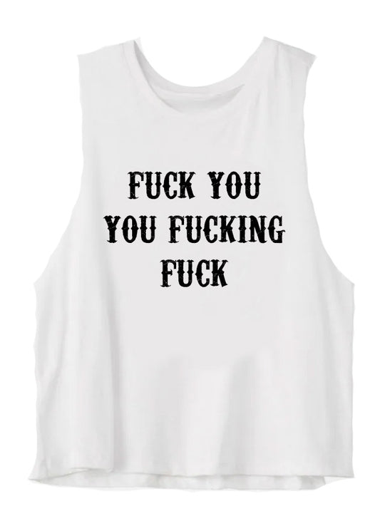 Fuck You You Fucking Fuck Crop Tank Top