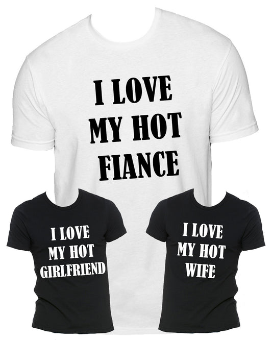 I Love My Hot Wife/ Girlfriend/ Fiance Sueded T-Shirt