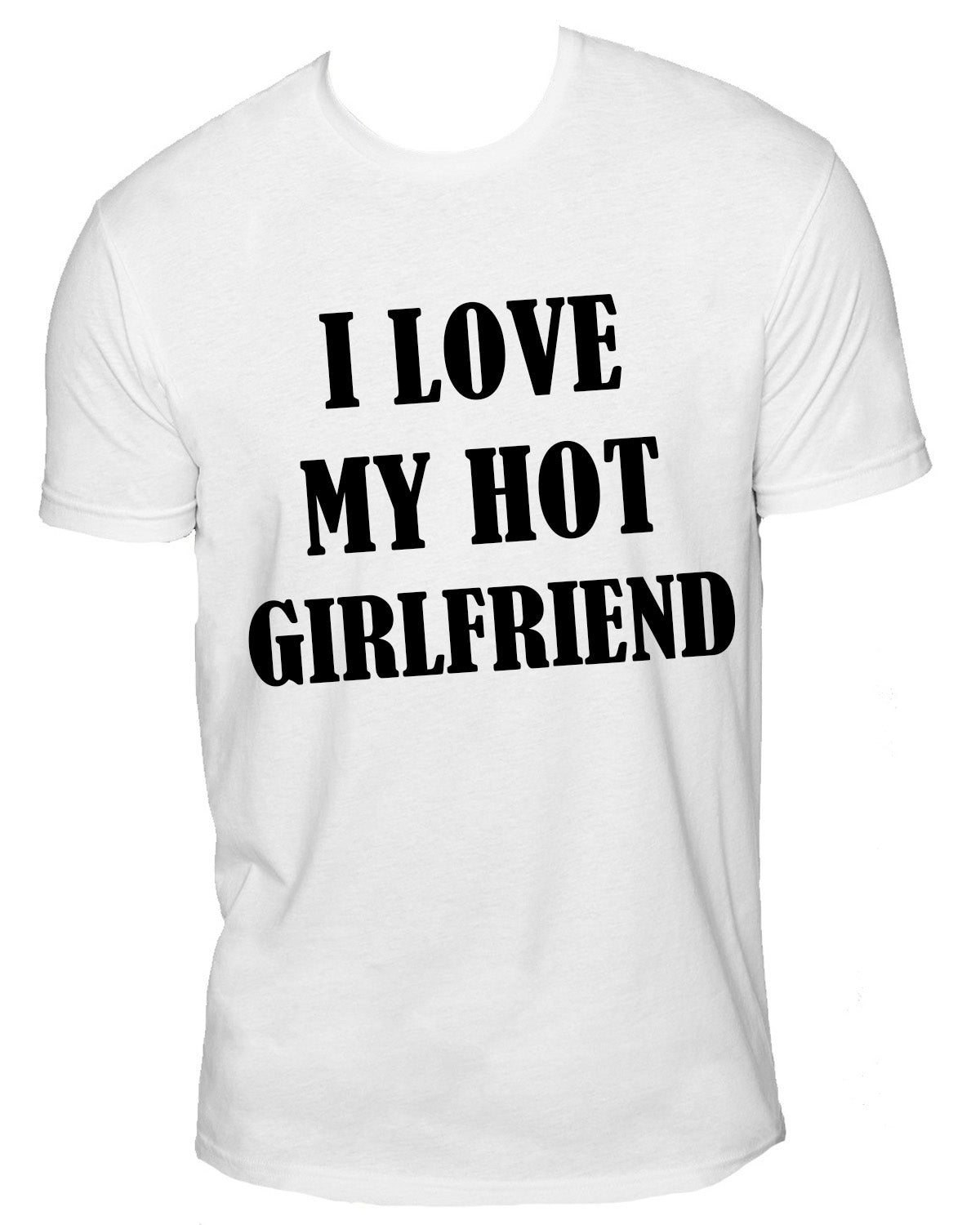 I Love My Hot Wife/ Girlfriend/ Fiance Sueded T-Shirt