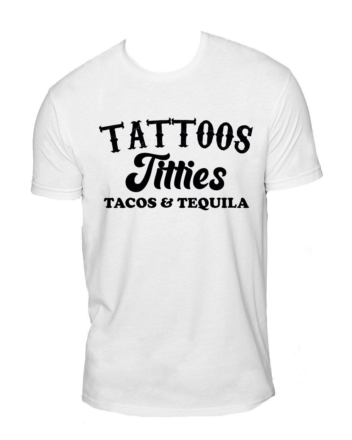 Tattoos Titties Tacos & Tequila Sueded T-Shirt