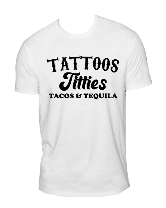 Tattoos Titties Tacos & Tequila Sueded T-Shirt