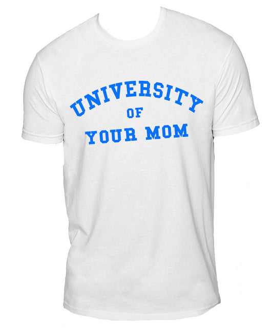 University Of Your Mom Sueded T-Shirt