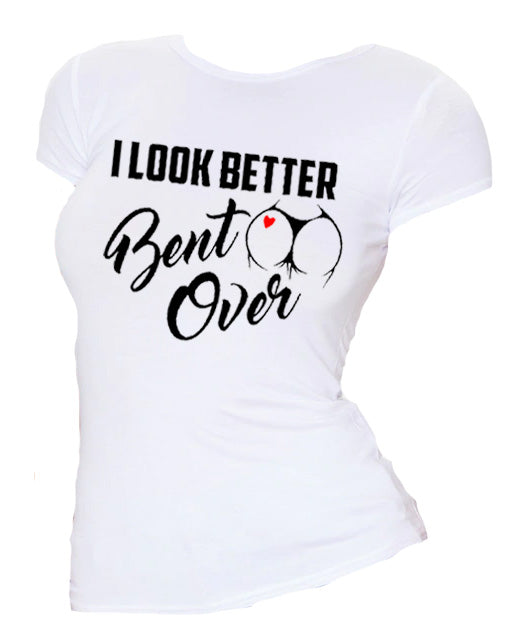 I look better bent over Women's T-Shirt